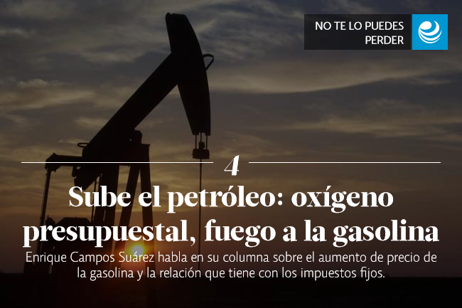 Sube el petróleo: oxígeno presupuestal, fuego a la gasolina