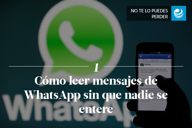 Cómo leer mensajes de WhatsApp sin que nadie se entere