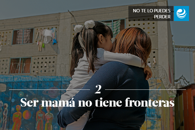 Ser mamá no tiene fronteras