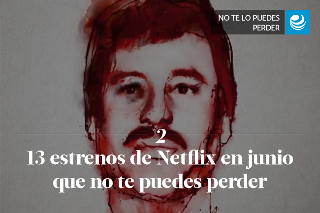 13 estrenos de Netflix en junio que no te puedes perder