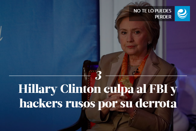 Hillary Clinton culpa al FBI y hackers rusos por su derrota<br />
