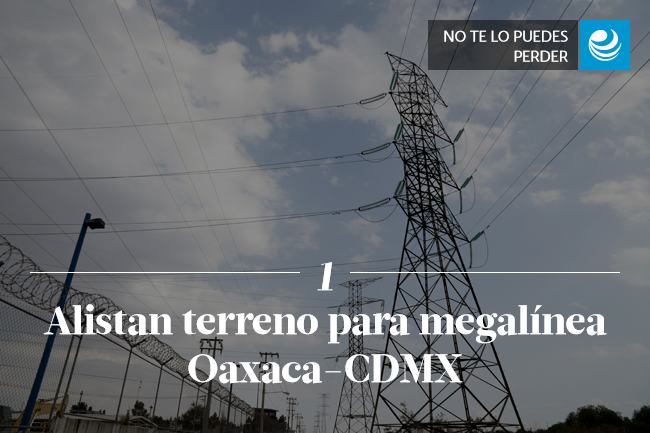 Alistan terreno para megalínea Oaxaca-CDMX