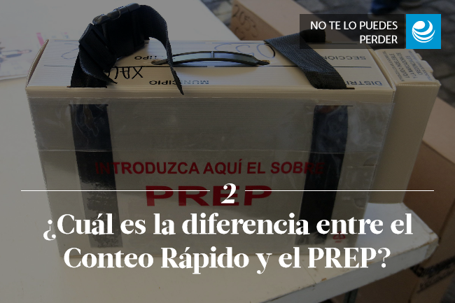 ¿Cuál es la diferencia entre el Conteo Rápido y el PREP?