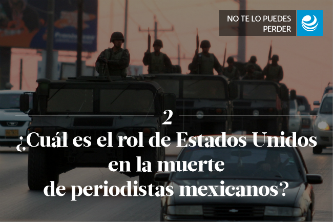 ¿Cuál es el rol de Estados Unidos en la muerte de periodistas mexicanos?