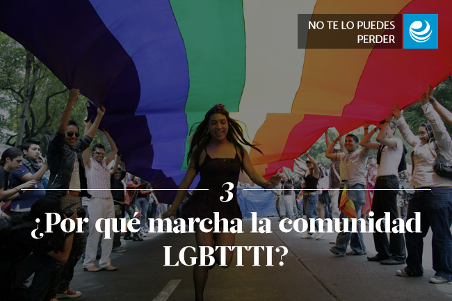 ¿Por qué marcha la comunidad LGBTTTI?