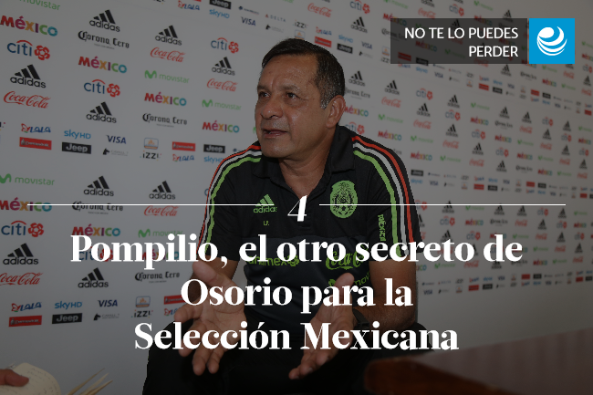 Pompilio, el otro secreto de Osorio para la Selección Mexicana