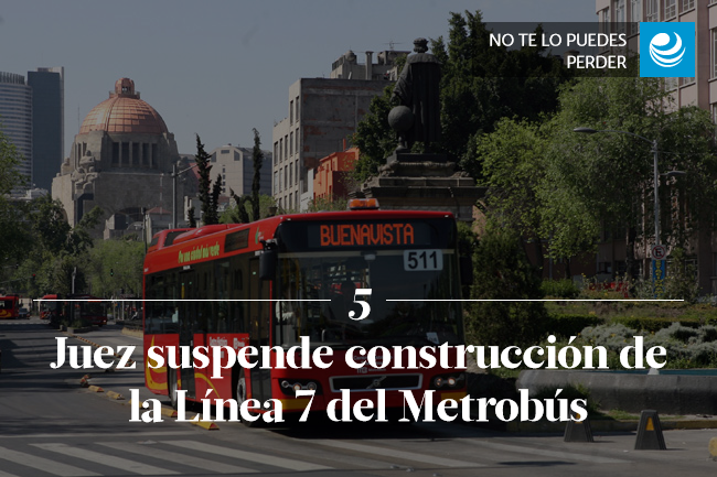 Juez suspende construcción de la Línea 7 del Metrobús