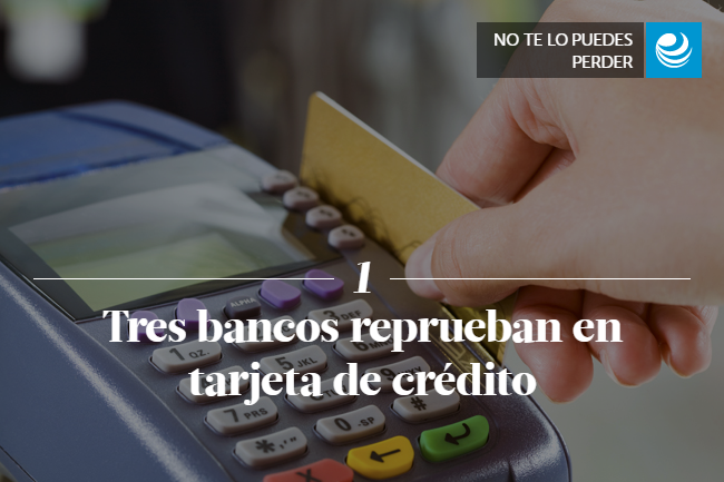 Tres bancos reprueban en tarjeta de crédito