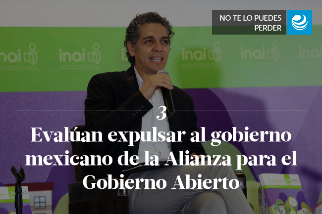  Evalúan expulsar al gobierno mexicano de la Alianza para el Gobierno Abierto