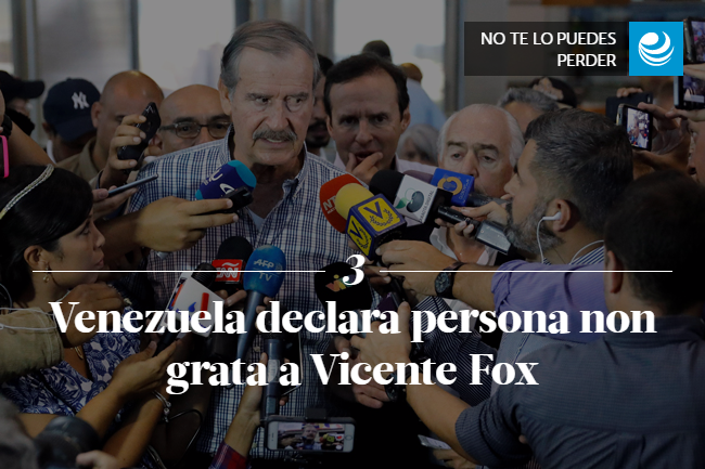 Venezuela declara persona non grata a Vicente Fox