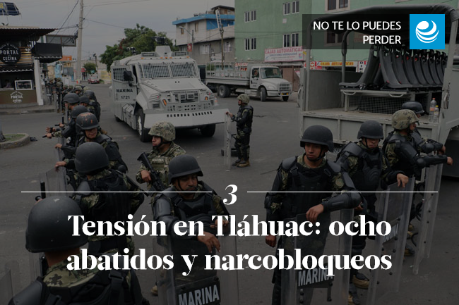 Tensión en Tláhuac: ocho abatidos y narcobloqueos