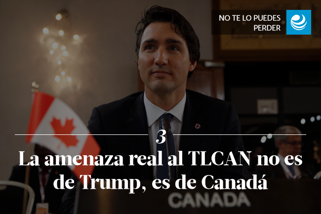 La amenaza real al TLCAN no es de Trump, es de Canadá