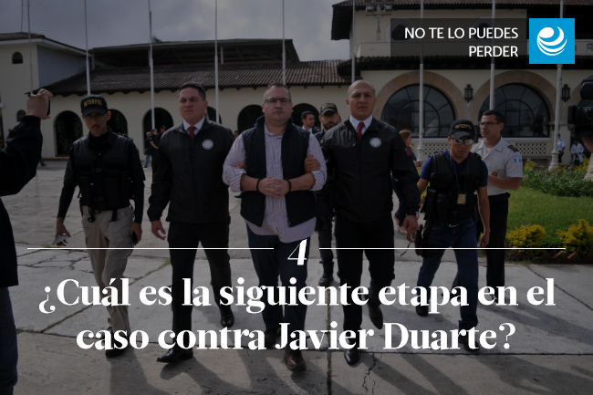 ¿Cuál es la siguiente etapa en el caso contra Javier Duarte?