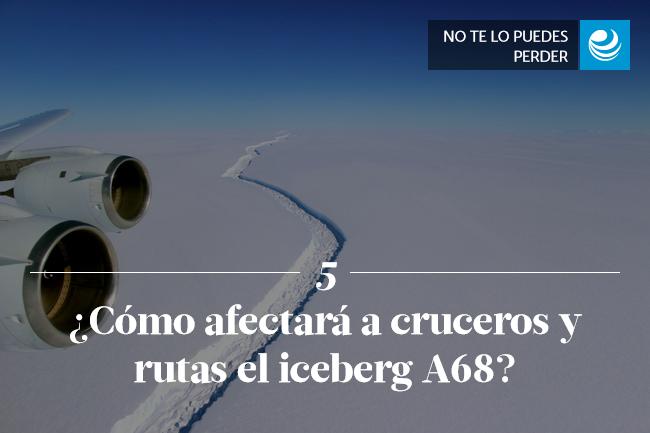 ¿Cómo afectará a cruceros y rutas el iceberg A68?