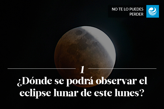 ¿Dónde se podrá observar el eclipse lunar de este lunes?