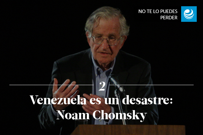 Venezuela es un desastre: Noam Chomsky