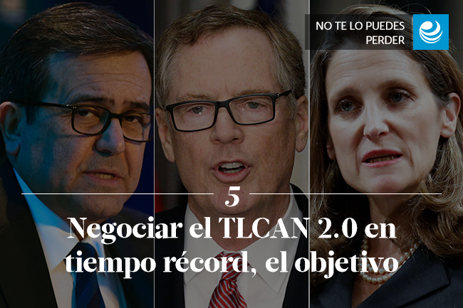 Negociar el TLCAN 2.0 en tiempo récord, el objetivo