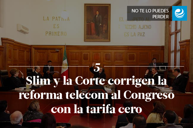 Slim y la Corte corrigen la reforma telecom al Congreso con la tarifa cero