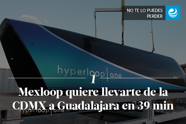 Mexloop quiere llevarte de la CDMX a Guadalajara en 39 minutos