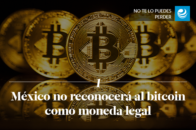 México no reconocerá al bitcoin como moneda legal